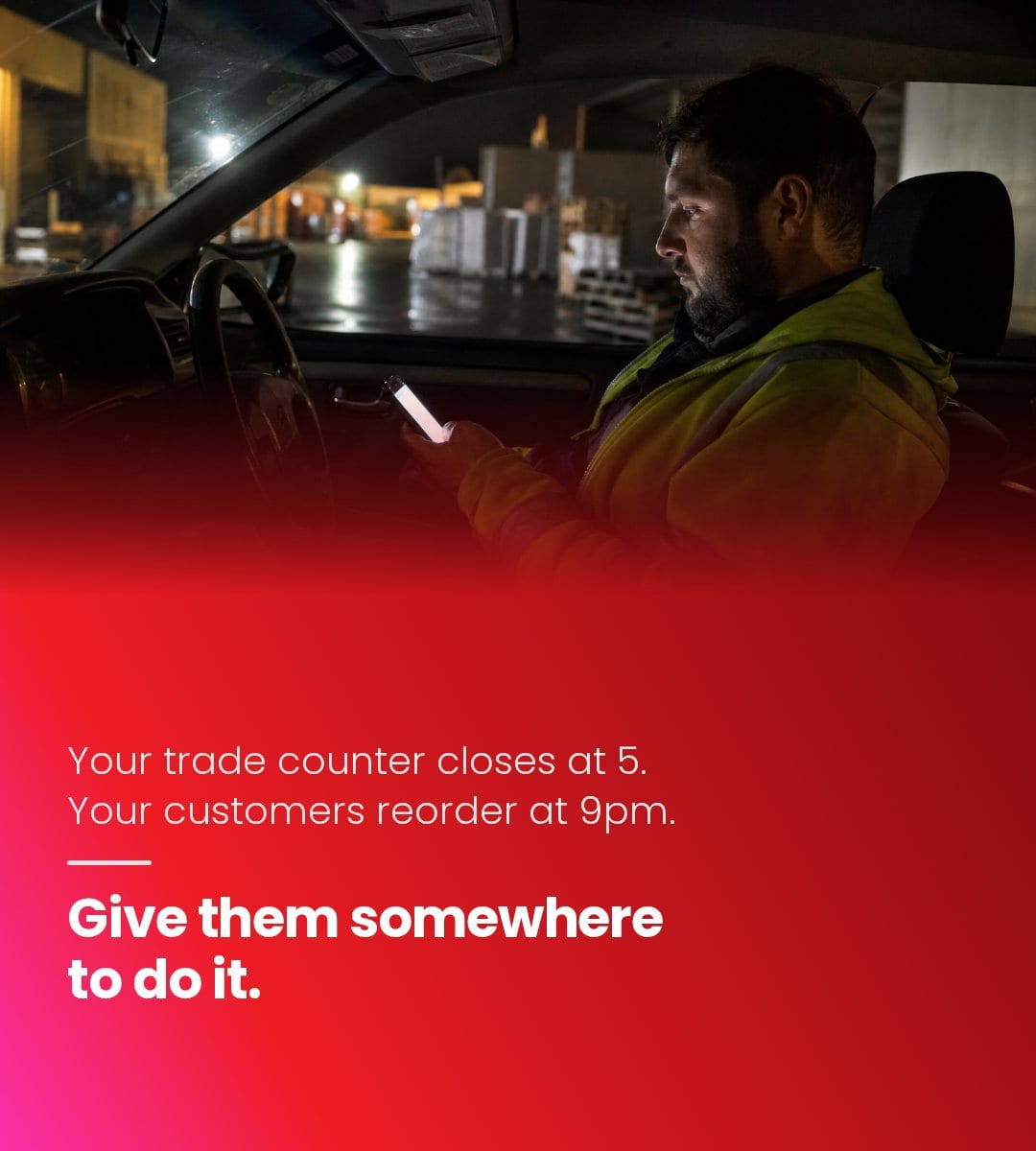 Your trade counter closes at 5. Your customers reorder at 9pm.
