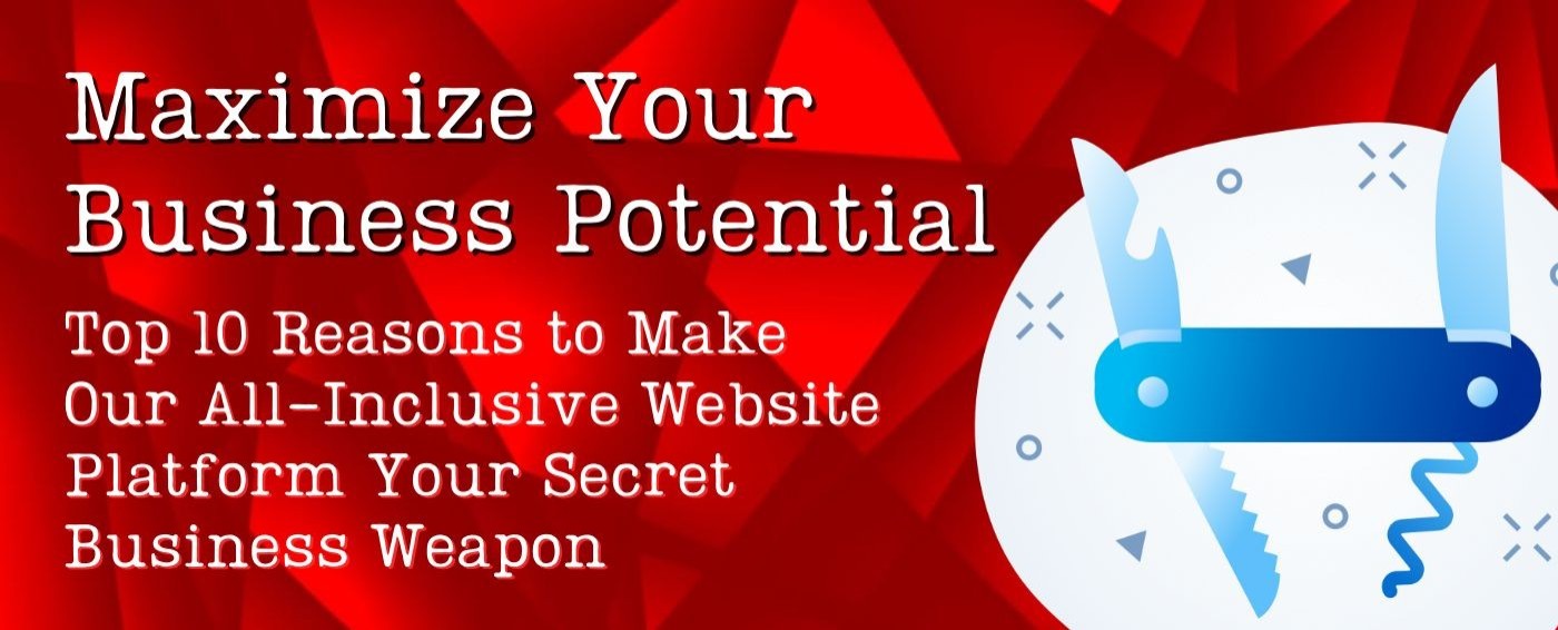 Top 10 Reasons to Make Our All-Inclusive Website Platform Your Secret Business Weapon