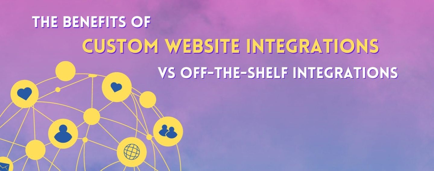 The Benefits of Custom Integrations VS Off-the-shelf integrations