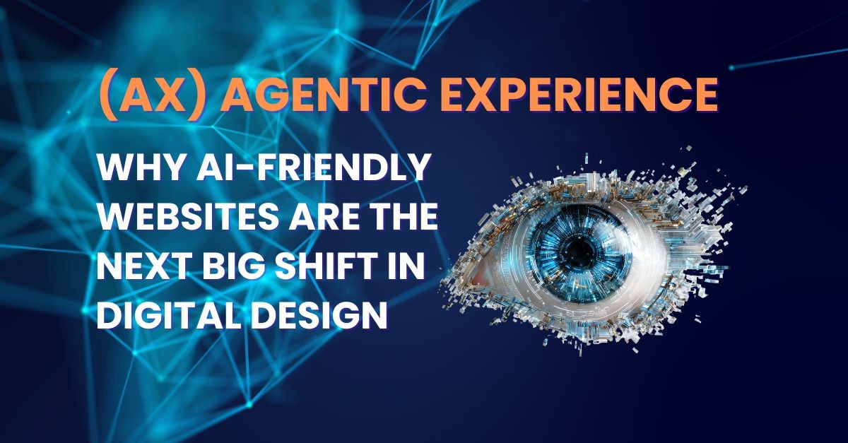 Agentic Experience (AX): Why AI-Friendly Websites Are the Next Big Shift in Digital Design